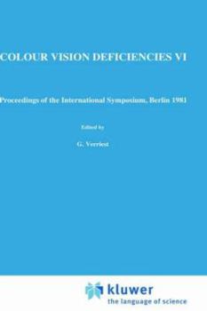 Colour Vision Deficiencies: International Symposium Proceedings: No. 6 (Documenta Ophthalmologica Proceedings Series)