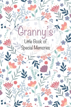 Granny's Little Book of Special Memories: Memories and keepsake memoir style journal for grandchildren