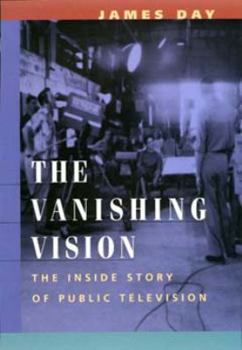 Hardcover The Vanishing Vision: The Inside Story of Public Television Book