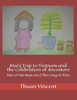 Paperback Mai's Trip to Vietnam and the Celebration of Ancestors: Mai v&#7873; Vi&#7879;t Nam v? L&#7877; Th&#7901; C?ng T&#7893; Ti?n Book