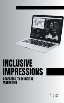 Paperback Inclusive Impressions: Accessibility in Digital Marketing Book