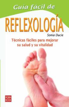 Paperback Guía fácil de reflexología: Un compendio de sencillas técnicas de curación para relajarse, rejuvenecer y recuperar la salud [Spanish] Book