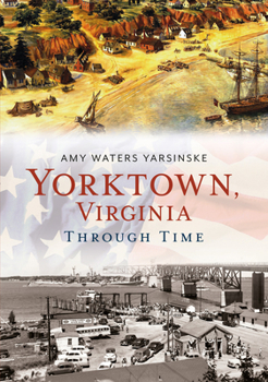 Paperback Yorktown, Virginia Through Time Book