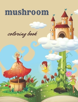 Paperback mushroom coloring book: mushroom coloring book for adults, 8.5 * 11 Book