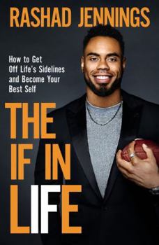 The If in Life: How to Get Off Life's Sidelines and Become Your Best Self