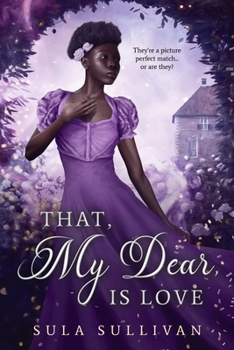 That, My Dear, Is Love - Book #1 of the Regency Revisited