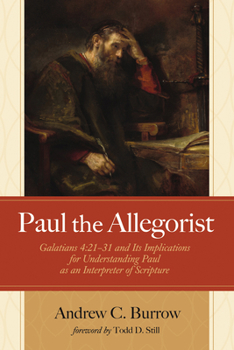 Paperback Paul the Allegorist: Galatians 4:21-31 and Its Implications for Understanding Paul as an Interpreter of Scripture Book