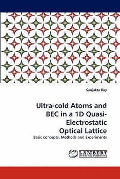 Paperback Ultra-cold Atoms and BEC in a 1D Quasi-Electrostatic Optical Lattice Book
