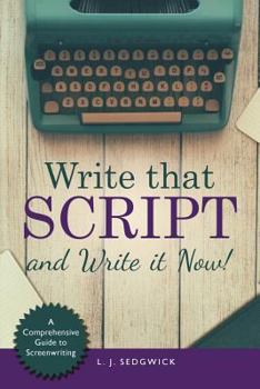 Paperback Write That Script!: A Comprehensive Guide to Screenwriting Book