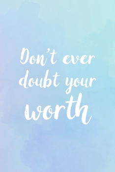 Don't Ever Doubt Your Worth: Suicide Awareness Notebook Journal Composition Blank Lined Diary Notepad 120 Pages Paperback