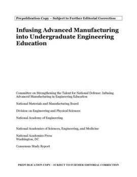 Paperback Infusing Advanced Manufacturing Into Undergraduate Engineering Education Book