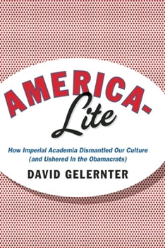 Hardcover America-Lite: How Imperial Academia Dismantled Our Culture (and Ushered in the Obamacrats) Book