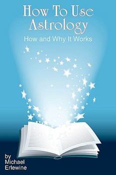 Paperback How To Use Astrology: How And Why It Works Book