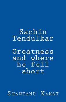 Paperback Sachin Tendulkar. Greatness and where he fell short. Book