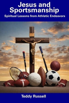 Paperback Jesus and Sportsmanship: Spiritual Lessons from Athletic Endeavors Book