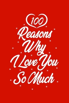 Paperback 100 Reasons Why I Love You So Much: Black Lined Love Journal Gift For Someone You Love- 6x9 100 pages Book