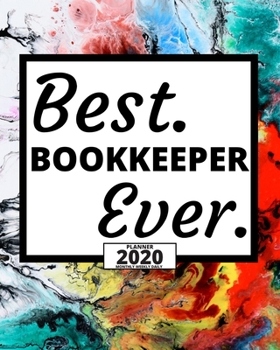 Paperback Best Bookkeeper Ever: 2020 Planner For Bookkeeper, 1-Year Daily, Weekly And Monthly Organizer With Calendar, Appreciation Gift For Bookkeepe Book