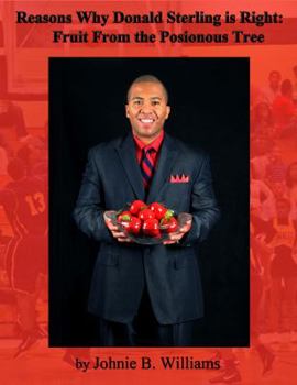 Paperback Reasons Why Donald Sterling is Right: : Fruit from the Poisonous Tree Book