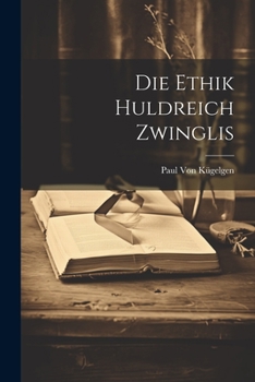 Paperback Die Ethik Huldreich Zwinglis [German] Book