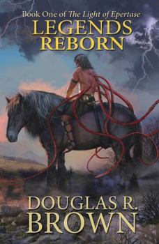 Legends Reborn - Book #1 of the Light of Epertase