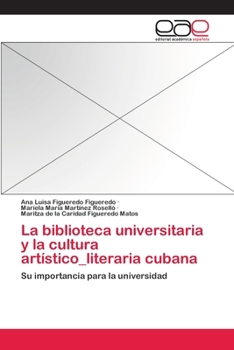 La Biblioteca Universitaria y La Cultura Artistico_literaria Cubana
