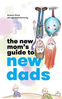 Paperback The New Mom's Guide to New Dads Book