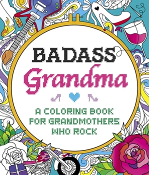 Paperback Badass Grandma: A Coloring Book for Grandmothers Who Rock Book