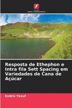 Paperback Resposta de Ethephon e Intra fila Sett Spacing em Variedades de Cana de Açúcar [Portuguese] Book