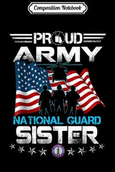 Paperback Composition Notebook: Proud Army National Guard Sister US Military Journal/Notebook Blank Lined Ruled 6x9 100 Pages Book