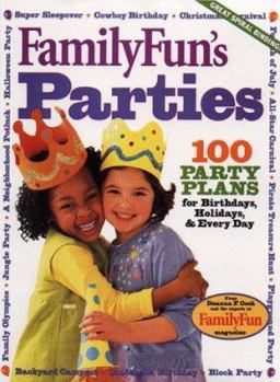 Hardcover Family Fun Parties: 100 Party Plans for Birthdays, Holidays, & Every Day Book