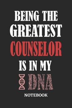 Being the Greatest Counselor is in my DNA Notebook: 6x9 inches - 110 ruled, lined pages • Greatest Passionate Office Job Journal Utility • Gift, Present Idea