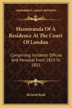 Paperback Memoranda Of A Residence At The Court Of London: Comprising Incidents Official And Personal From 1819 To 1825 Book