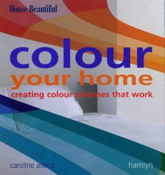 Hardcover Colour Your Home : Creating Colour Schemes That Work Book