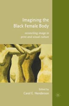 Paperback Imagining the Black Female Body: Reconciling Image in Print and Visual Culture Book