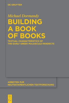 Hardcover Building a Book of Books: Textual Characteristics of the Early Greek Majuscule Pandects Book