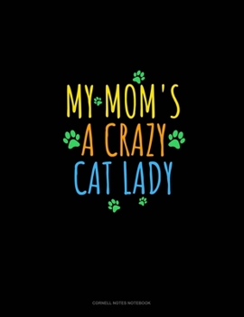 My Mom's A Crazy Cat Lady: Cornell Notes Notebook