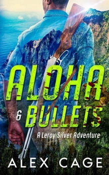 Paperback Aloha & Bullets: A Leroy Silver Adventure Book