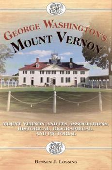 Hardcover George Washington's Mount Vernon: Mt. Vernon and Its Associations Historical, Biographical and Pictorial Book