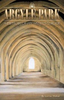 Paperback Argyle Park: A Memoir of My Sister's Suicide Book
