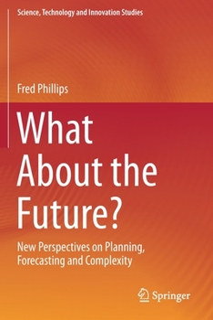 Paperback What about the Future?: New Perspectives on Planning, Forecasting and Complexity Book
