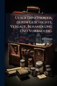 Paperback Ueber Diphtheritis, deren Geschichte, Verlauf, Behandlung und Vorbauung. [German] Book