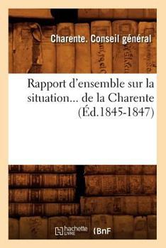 Paperback Rapport d'Ensemble Sur La Situation de la Charente (Éd.1845-1847) [French] Book