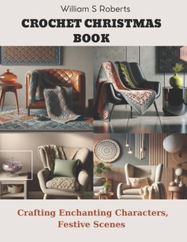 Paperback Crochet Christmas Book: Crafting Enchanting Characters & Festive Scenes Book