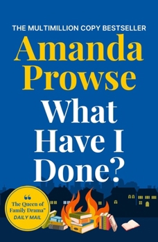 What Have I Done?: A Heart-Wrenching Story from the Queen of Family Drama