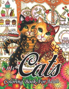 Paperback Cute Cats Coloring Book For Adult: An Adult Coloring Book With Cute Cats Adorable Kittens And Hilarious Scenes For Cats Lovers Cute Cats Coloring Book [Large Print] Book