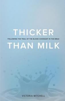 Paperback Thicker Than Milk: Following the trail of the Blood Covenant in the Bible Book