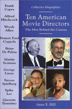 Library Binding Ten American Movie Directors: The Men Behind the Camera Book