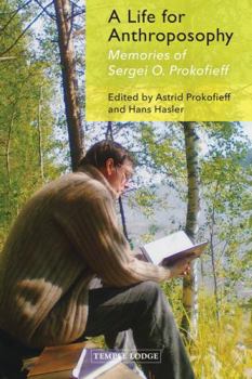 A Life for Anthroposophy: Memories of Sergei O. Prokofieff