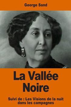 Paperback La Vallée Noire: Suivi de: Les Visions de la nuit dans les campagnes [French] Book