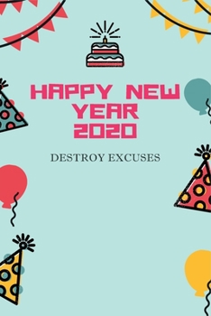 Paperback Happy New Year 2020 - DESTROY EXCUSES Book